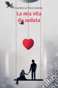 La mia vita da seduta libro