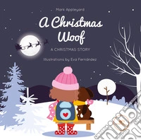 A Christmas woof. Ediz. illustrata libro