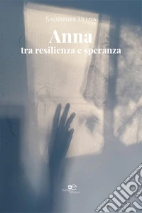 Anna: tra resilienza e speranza libro