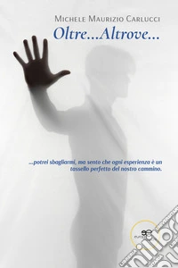 Oltre... Altrove... libro