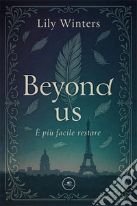 Beyond us. È più facile restare