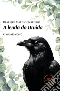 A lenda do druida. O voo do corvo libro