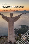 Accadde domani. Viaggio ai confini della realtà! libro