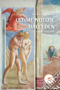 Ultime notizie dall'Eden e altri racconti libro