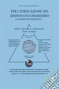 Per l'edificazione del rinnovato Umanesimo. Lo sviluppo dell'originarietà libro