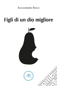 Figli di un Dio migliore libro