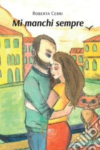 Mi manchi sempre libro