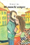 Mi manchi sempre libro