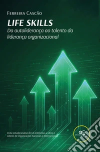 Life skills. Da autoliderança ao talento da liderança organizacional libro
