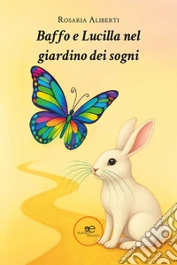 Baffo e Lucilla nel giardino dei sogni libro