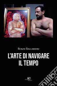 L'arte di navigare il tempo libro