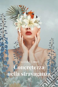 Concretezza nella stravaganza libro