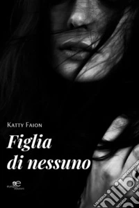 Figlia di nessuno libro