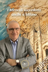 I Miracoli succedono anche a Milano libro