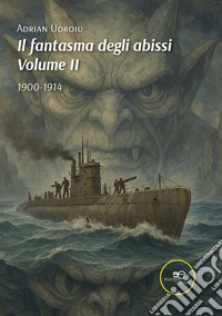 Il fantasma degli abissi. Vol. 2: 1900-1914 libro