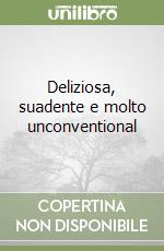 Deliziosa, suadente e molto unconventional libro