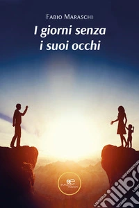 I giorni senza i suoi occhi libro
