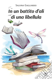 In un battito d'ali di una libellula libro