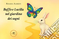 Baffo e Lucilla nel giardino dei sogni libro
