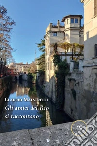 Gli amici del Rio si raccontano libro