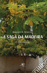 A saga da Madeira. Pau-Brasil. Vol. 1: Pau-Brasil libro