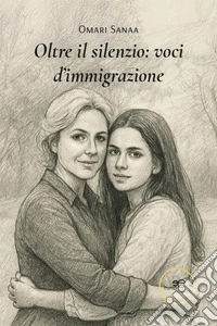 Oltre il silenzio: voci d'immigrazione libro
