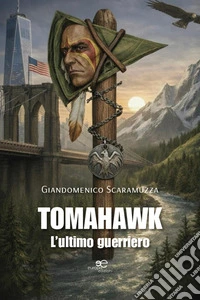 Tomahawk. L'ultimo guerriero libro