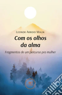 Com os olhos da alma. Fragmentos de um percurso pra mulher libro