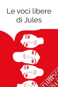 Le voci libere di Jules libro