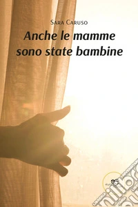 Anche le mamme sono state bambine libro