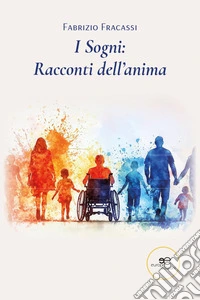 I sogni: racconti dell'anima libro