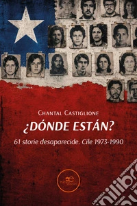 ¿Dónde están? 61 storie desaparecide. Cile 1973-1990 libro