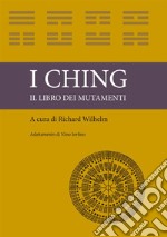 I ching. Il libro dei mutamenti libro