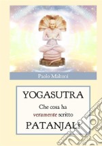 Yogasutra. Cosa ha veramente scritto Patanjali libro