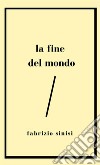 La fine del mondo libro