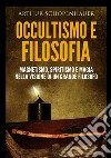 Occultismo e filosofia. Magnetismo, spiritismo e magia nella visione di un grande filosofo libro