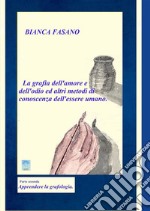 «La grafia dell'amore e dell'odio e altri metodi di conoscenza dell'essere umano». Vol. 2: Apprendere la grafologia libro