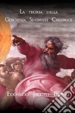 La teoria della coscienza senziente creatrice libro