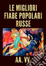 Le migliori fiabe popolari russe libro