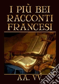 I più bei racconti francesi