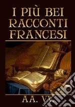 I più bei racconti francesi libro