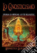 Lo gnosticismo: storia di antiche lotte religiose