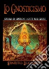 Lo gnosticismo: storia di antiche lotte religiose libro