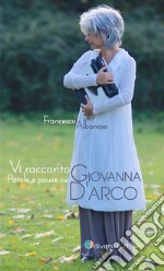 Vi racconto Giovanna. Parole e pause su Giovanna d'Arco libro