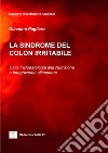 La sindrome del colon irritabile. Dalla fisiopatologia alla nutrizione e integrazione alimentare libro