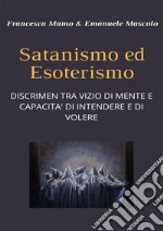 Satanismo ed esoterismo. Discrimen tra vizio di mente e capacità di intendere e di volere libro