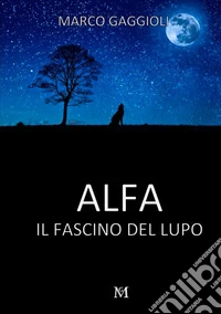 Alfa. Il fascino del lupo libro