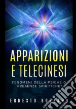 Apparizioni e telecinesi. Fenomeni della psiche o presenze spiritiche? libro