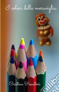 I colori della meraviglia libro