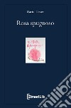 Rosa spugnoso libro di Tesser Dario